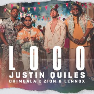 Justin Quiles Ft. Chimbala, Zion Y Lennox – Loco